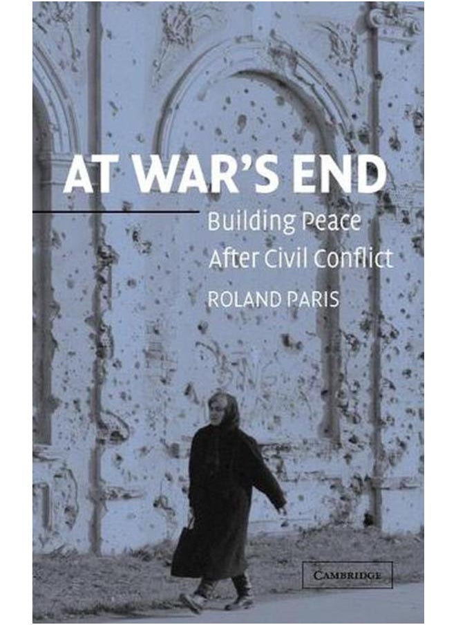 At War`s End  Building Peace after Civil Conflict 