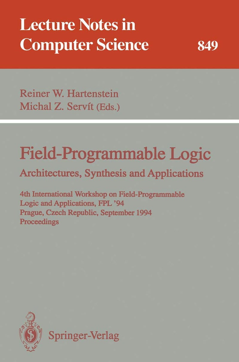 Field-Programmable Logic: Architectures, Synthesis: 4th International Workshop on Field-Programmable L 