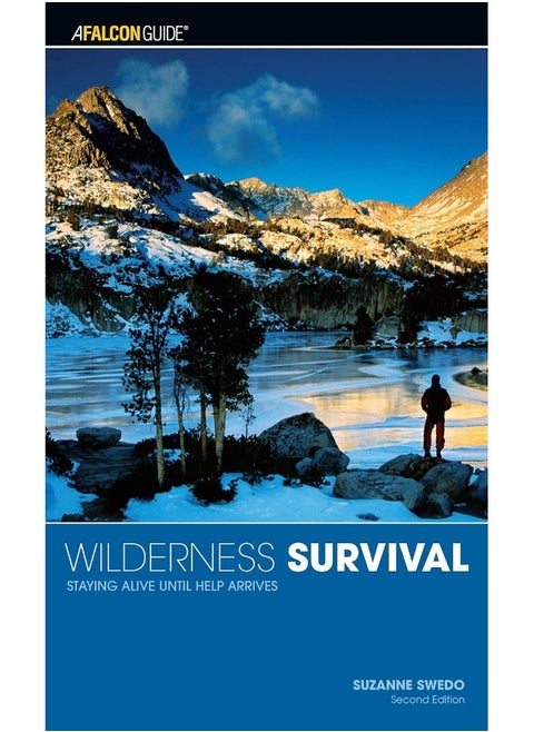 Wilderness Survival: Staying Alive Until Help Arrives