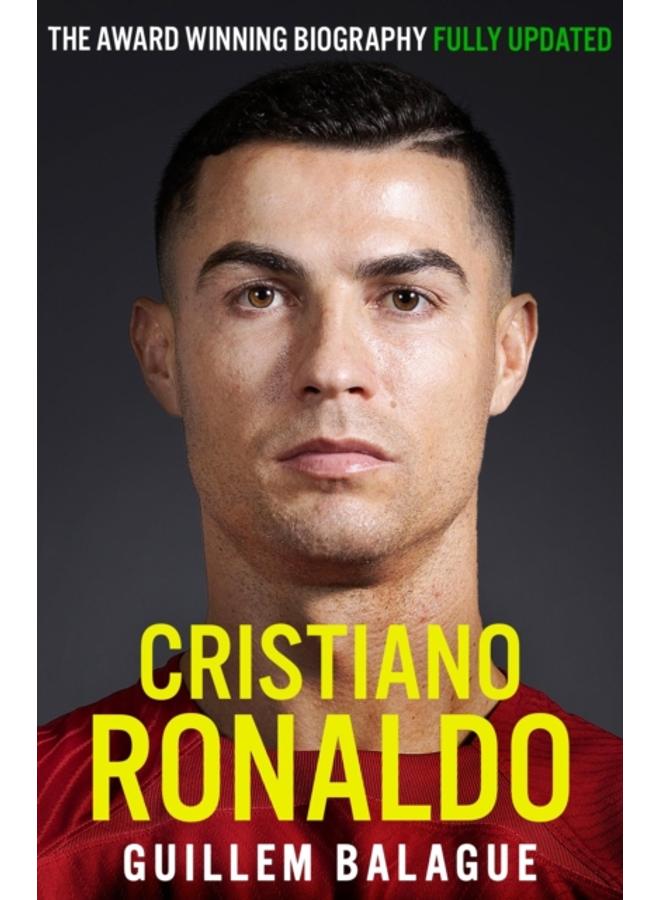 Cristiano Ronaldo : The Award-Winning Biography Fully Updated 