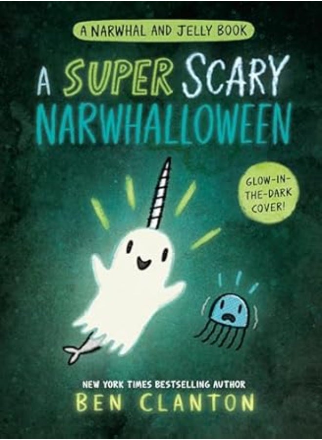 A Super Scary Narwhalloween A Narwhal and Jelly Book 8