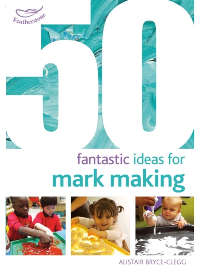50 Fantastic Ideas for Mark Making 