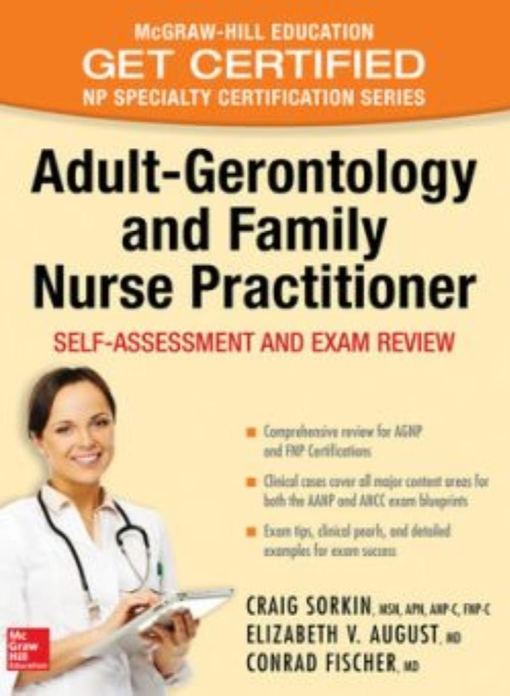 Adult-Gerontology and Family Nurse Practitioner: Self-Assessment and Exam Review (Mcgraw-hill Education Get Certified Np Specialty Certification) by sorkin - 2017