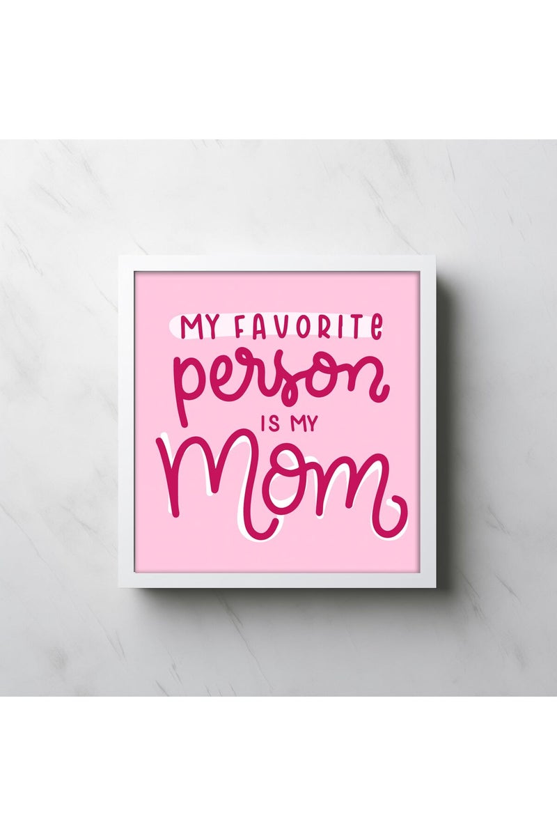 SINCE 7 STORE My Favourite Person Is My Mom Framed Poster with Greeting Card for Mom, Mother's Day, Best Gift for Mother Mummy Mum, Mom's Birthday (WHITE) - Image 1