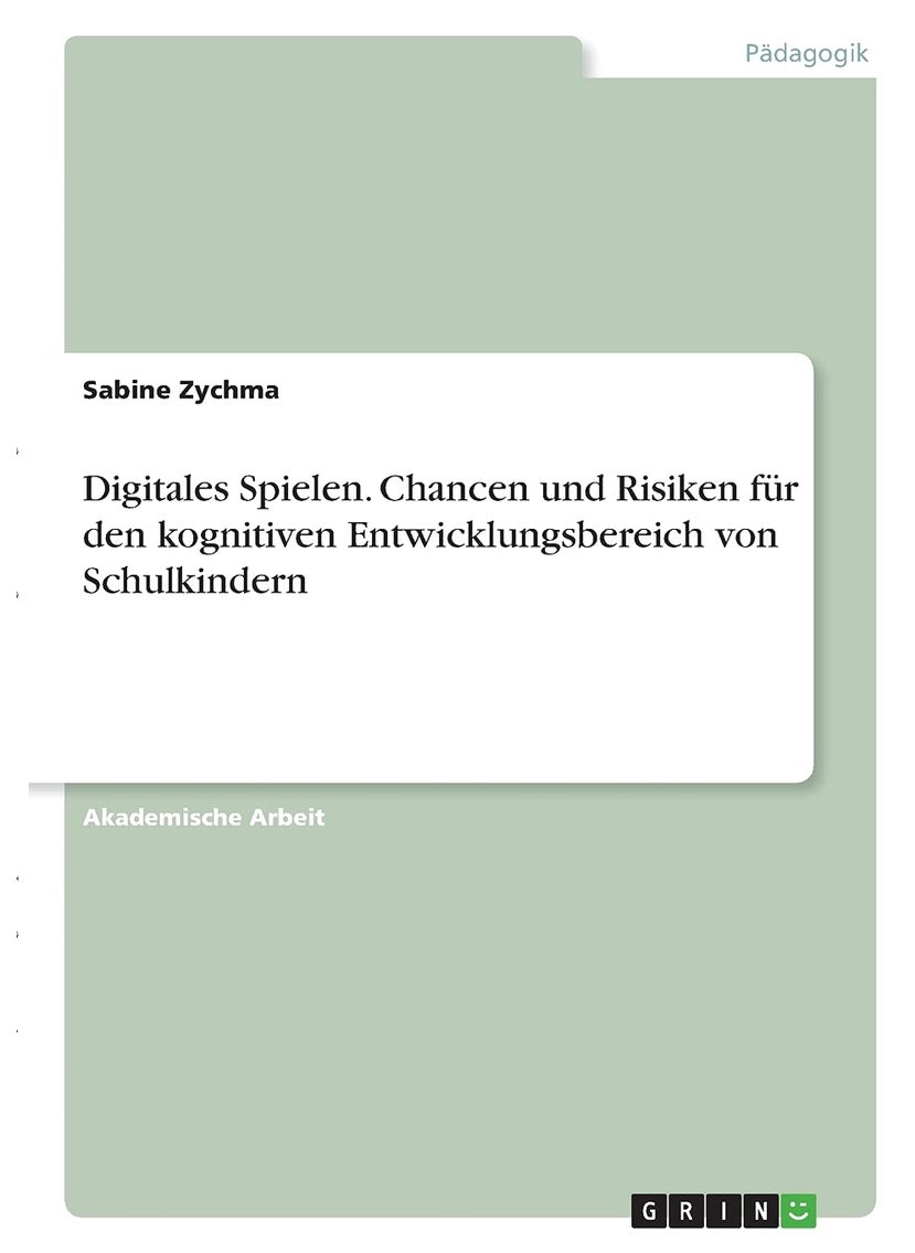 Digitales Spielen. Chancen und Risiken für den kognitiven Entwicklungsbereich von Schulkindern 