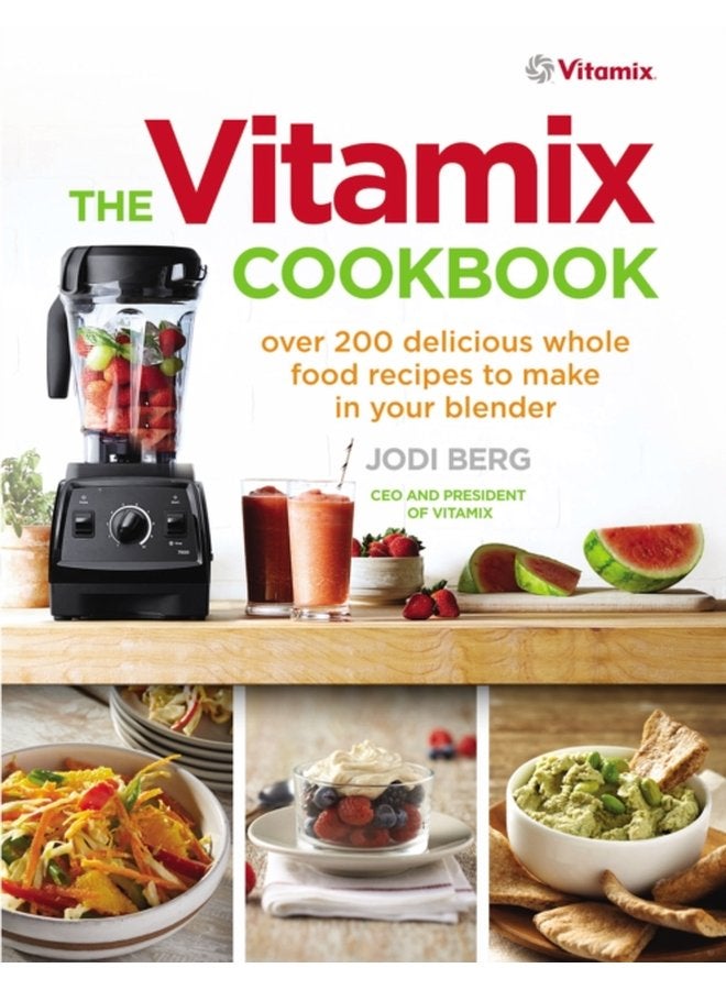 The Vitamix Cookbook Over 200 delicious whole food recipes to make in your blender - Paperback