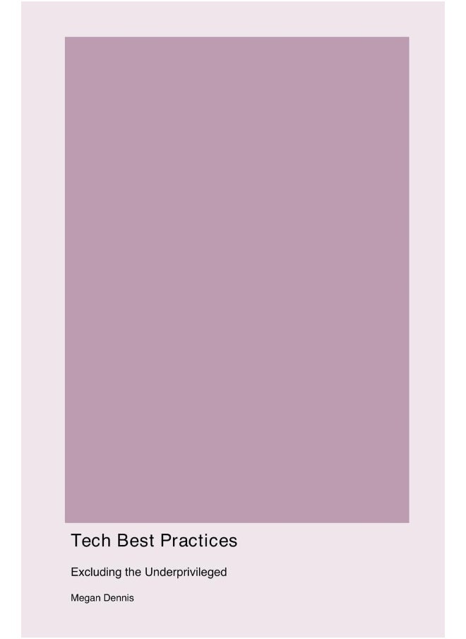 Tech Best Practices: Excluding the Underprivileged: Excluding the Underpriviledged: Excluding the Underprivledged