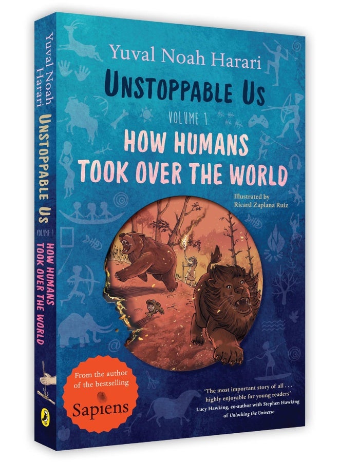 Unstoppable Us, Volume 1: How Humans Took Over the World, from the author of the multi-million bestselling Sapiens (Unstoppable Us, 1)