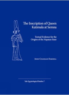 The Inscription of Queen Katimala at Semna 