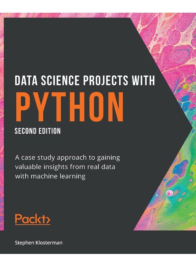 Data Science Projects with Python - Second Edition: A case study approach to gaining valuable insights from real data with machine learning 
