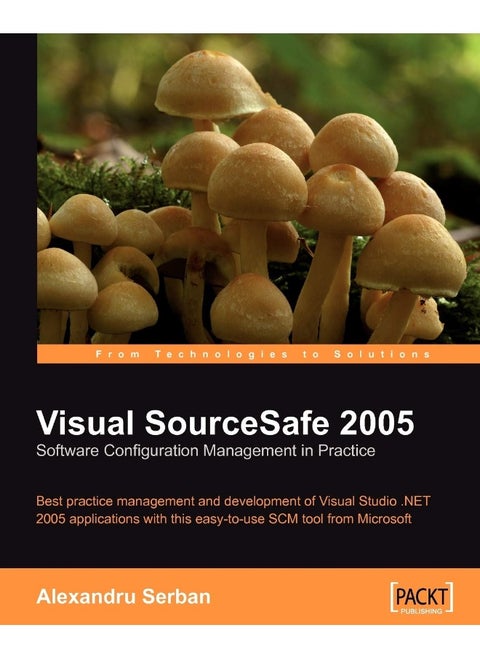 Visual SourceSafe 2005 Software Configuration Management in Practice
