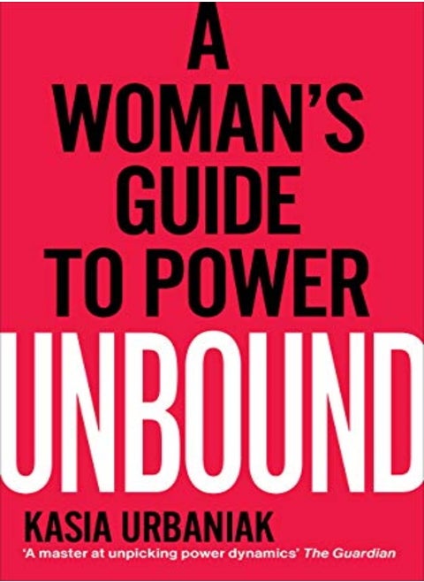 Unbound A Womans Guide To Power by Urbaniak, Kasia Paperback