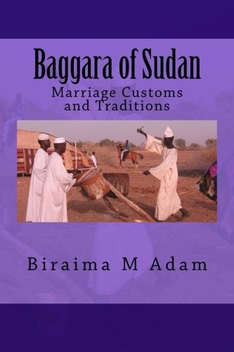 Baggara Of Sudan Marriage Customs And Traditions By Adam, Biraima M Paperback