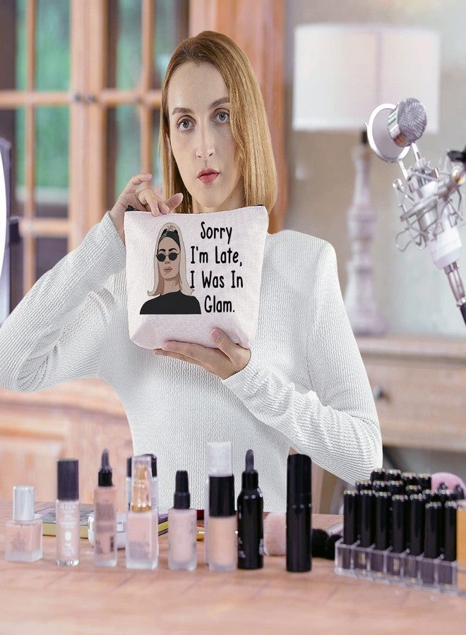 BLUPARK RHONY Inspired Gift Sorry I'm Late I Was In Glam Makeup Bag Real Housewives Gift (I Was In Glam) - Image 5