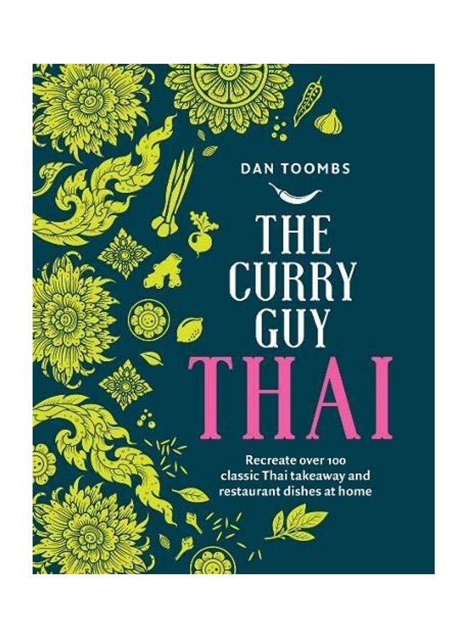 Curry Guy Thai: Recreate Over 100 Classic Thai Takeaway Dishes at Home