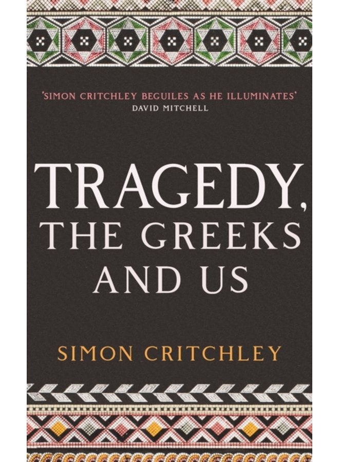 Tragedy the Greeks and Us - Paperback