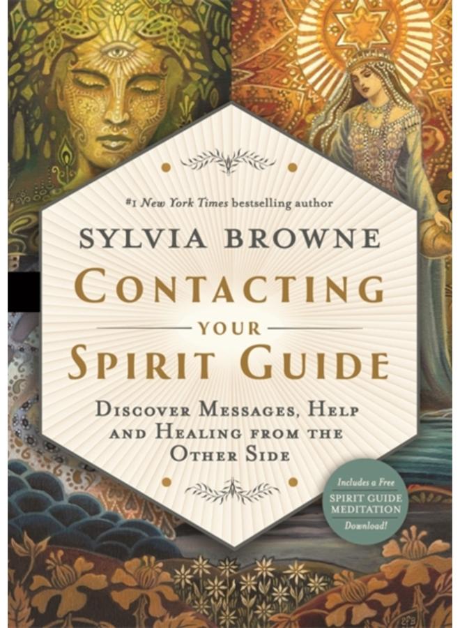 Contacting Your Spirit Guide : Discover Messages, Help and Healing from the Other Side 
