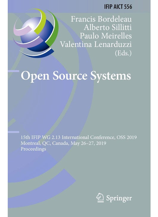 Open Source Systems: 15th IFIP WG 2.13 International Conference, OSS 2019, Montreal, QC, Canada, May 26-27, 2019, Proceedings