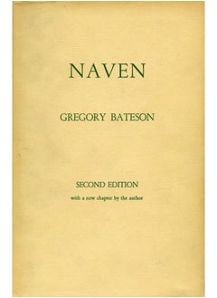 Naven: A Survey of the Problems Suggested by a Composite Picture of the Culture of a New Guinea Tribe Drawn from Three Points of View 