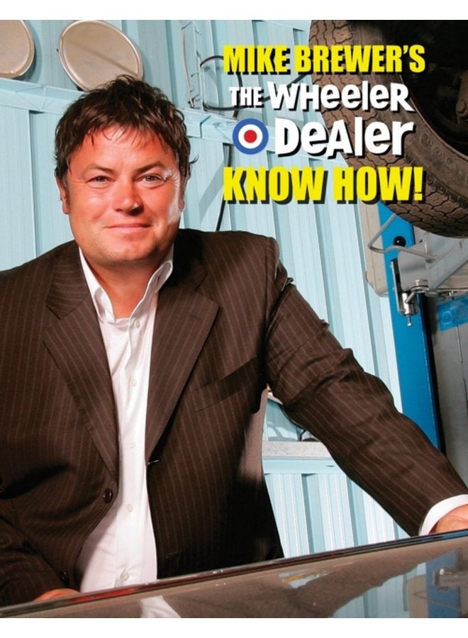 Mike Brewers the Wheeler Dealer Know How - Hardback