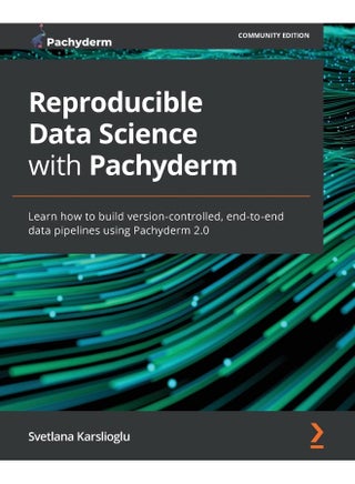 Reproducible Data Science with Pachyderm: Learn how to build version-controlled, end-to-end data pipelines using Pachyderm 2.0 - pzsku/ZD8C5EAE470356334A215Z/45/1748329170/b4e6b923-474b-4d2b-84d3-9e3297ab84f9