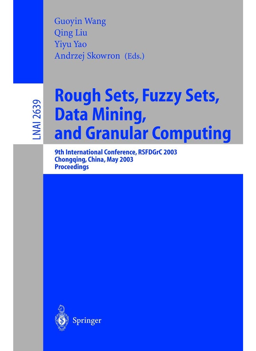 Rough Sets, Fuzzy Sets, Data Mining, and Granular Computing: 9th International Conference, RSFDGrC 2003, Chongqing, China, May 26-29, 2003, Proceedings 