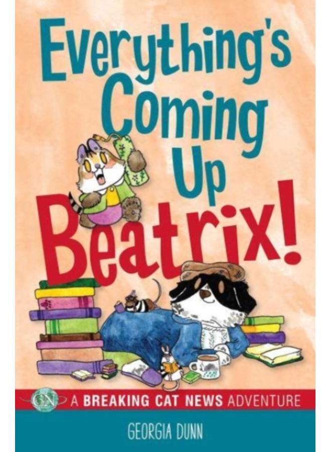 Everything's Coming Up Beatrix! : A Breaking Cat News Adventure : 6 