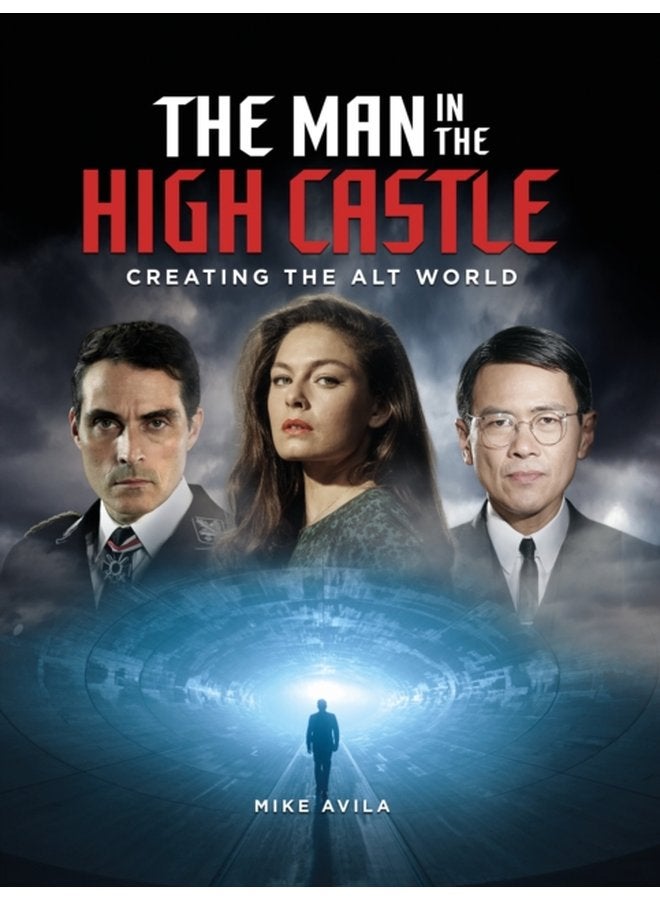 The Man in the High Castle Creating the Alt World - Hardback
