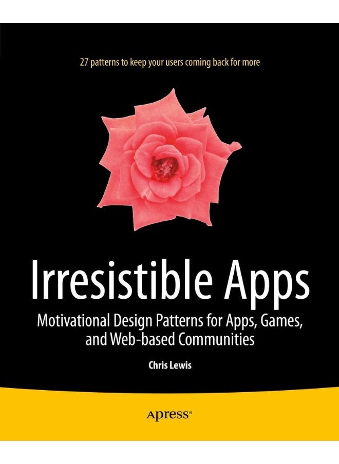 Irresistible Apps: Motivational Design Patterns for Apps, Games, and Web-based Communities 