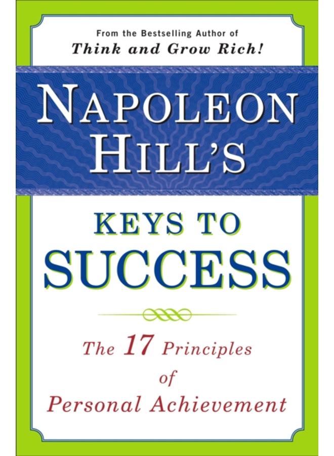 Napoleon Hill's Keys to Success: the 17 Principles of Person
