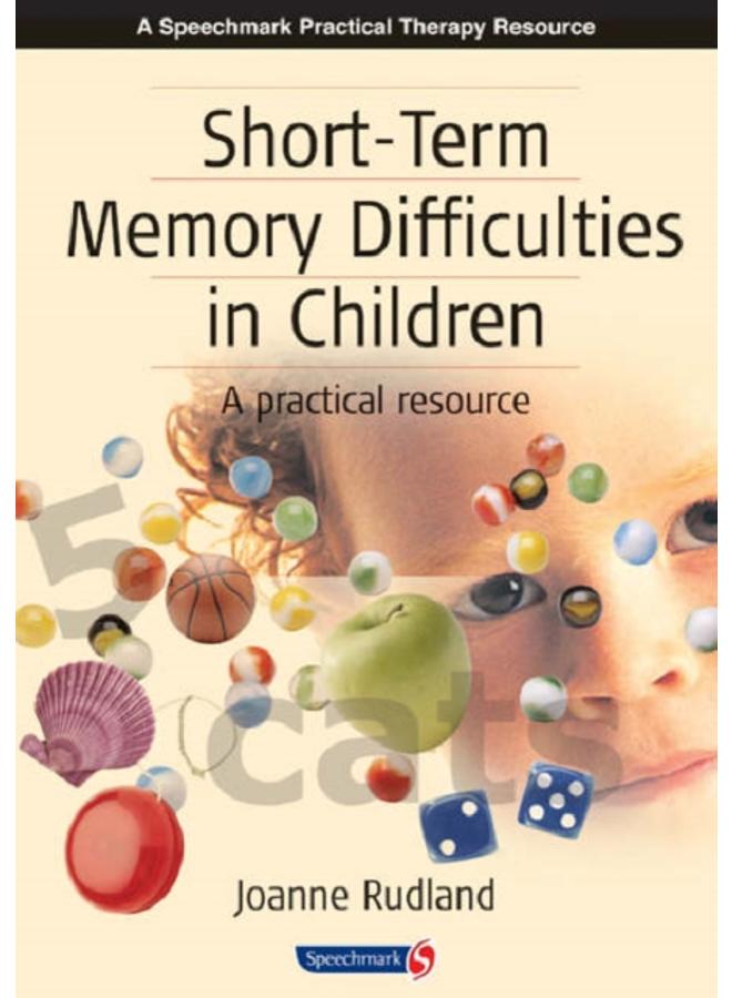 Short-Term Memory Difficulties in Children : A Practical Resource 