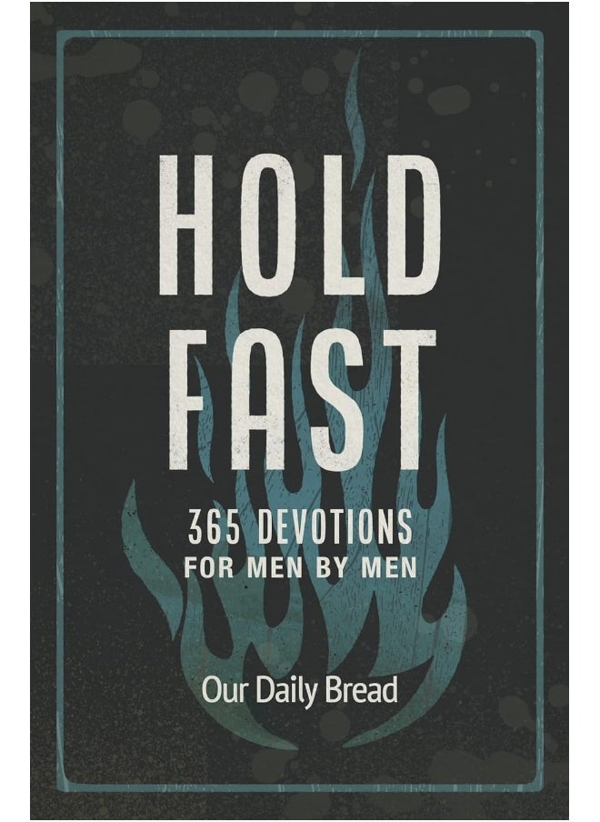 Hold Fast: 365 Devotions for Men by Men (a Daily Bible Devotional for the Entire Year)  - Image 1