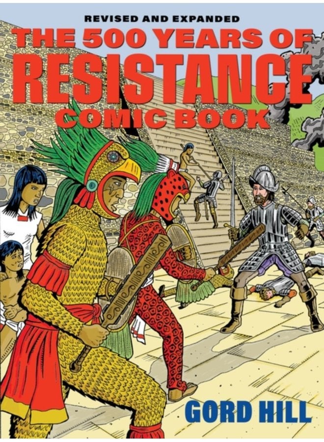 500 Years Of Indigenous Resistance Comic Book Revised and Expanded - Paperback