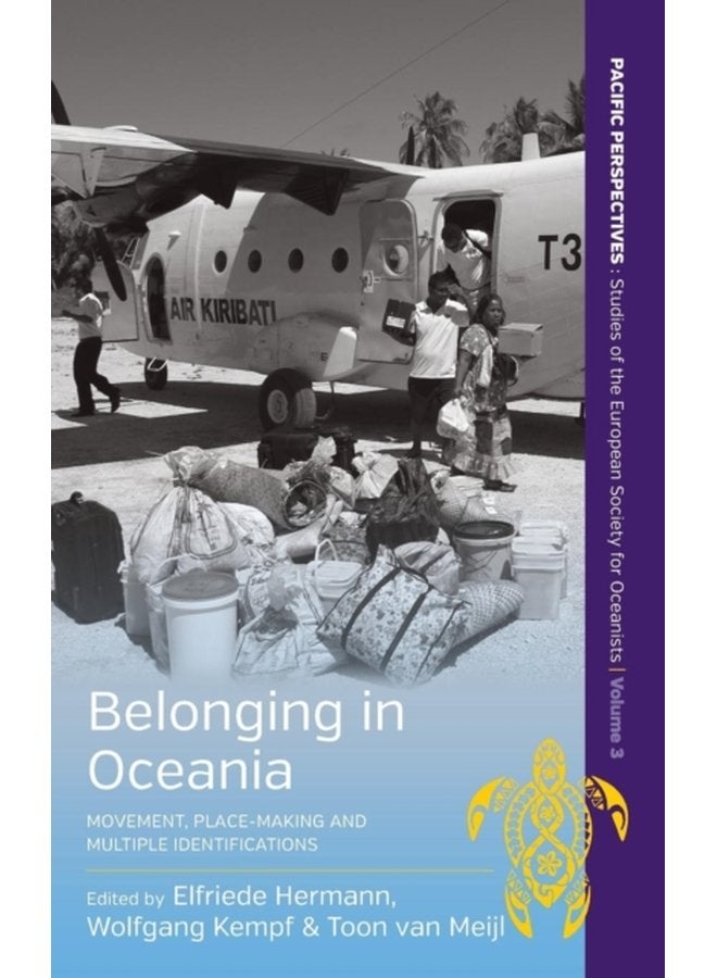 Belonging in Oceania Movement Place Making and Multiple Identifications - Hardback