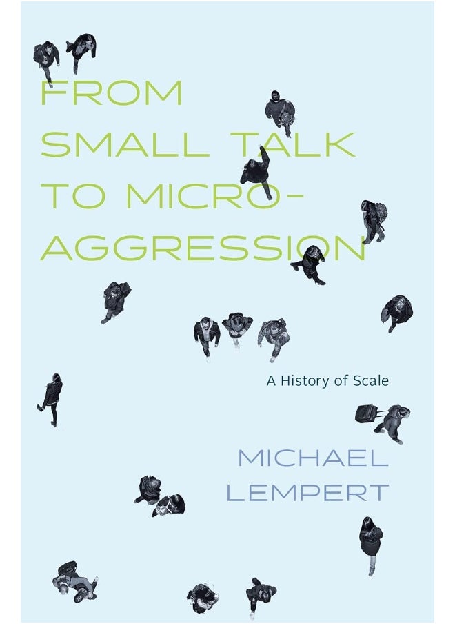 From Small Talk to Microaggression: A History of Scale 