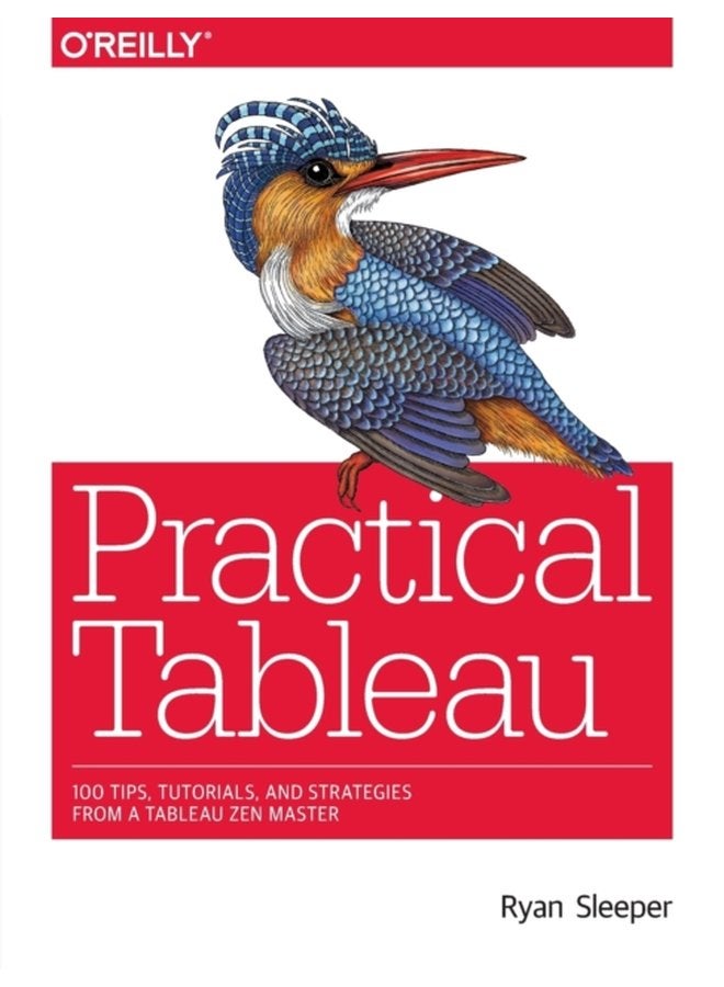 Practical Tableau 100 Tips Tutorials and Strategies from a Tableau Zen Master - Paperback