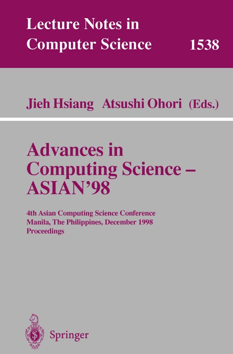 Advances in Computing Science - ASIAN'98: 4th Asian Computing Science Conference, Manila, The Philippines, December 8-10, 1998, Proceedings