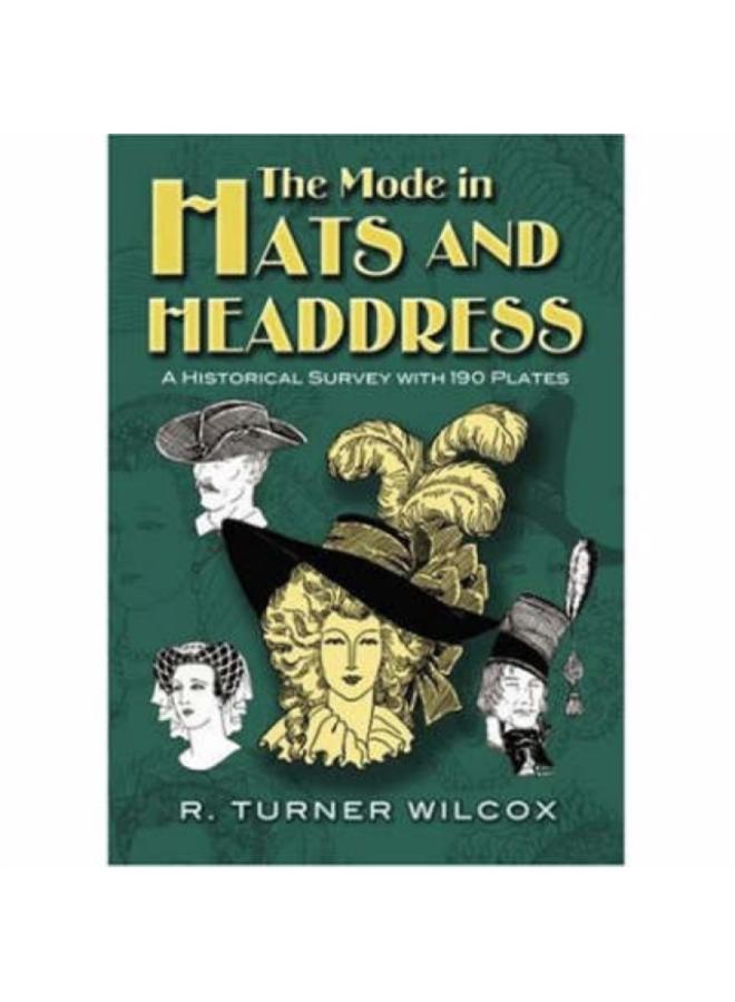 The Mode in Hats and Headdress : A Historical Survey with 190 Plates 