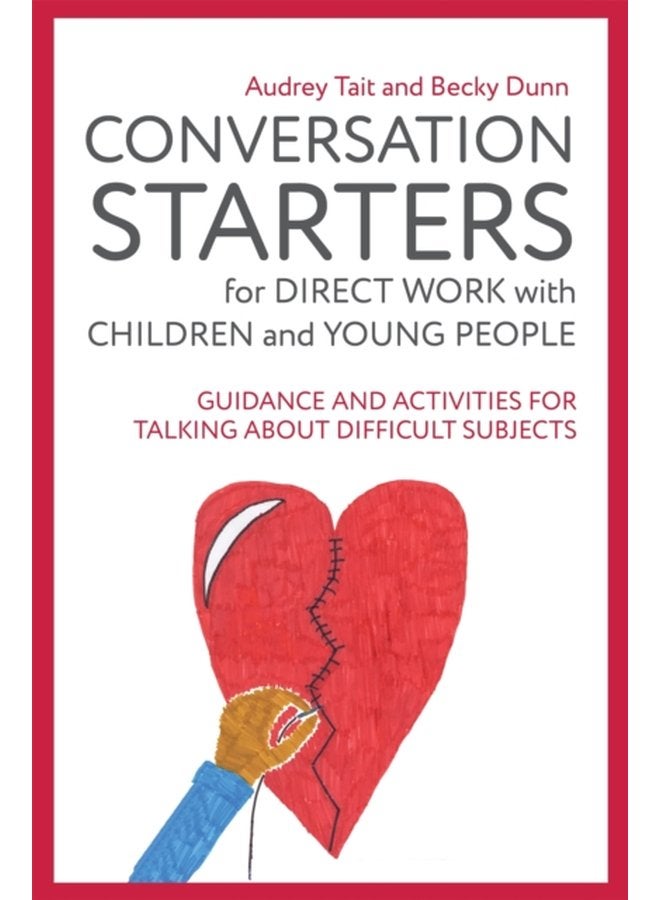 Conversation Starters for Direct Work with Children and Young People Guidance and Activities for Talking About Difficult Subjects - Paperback