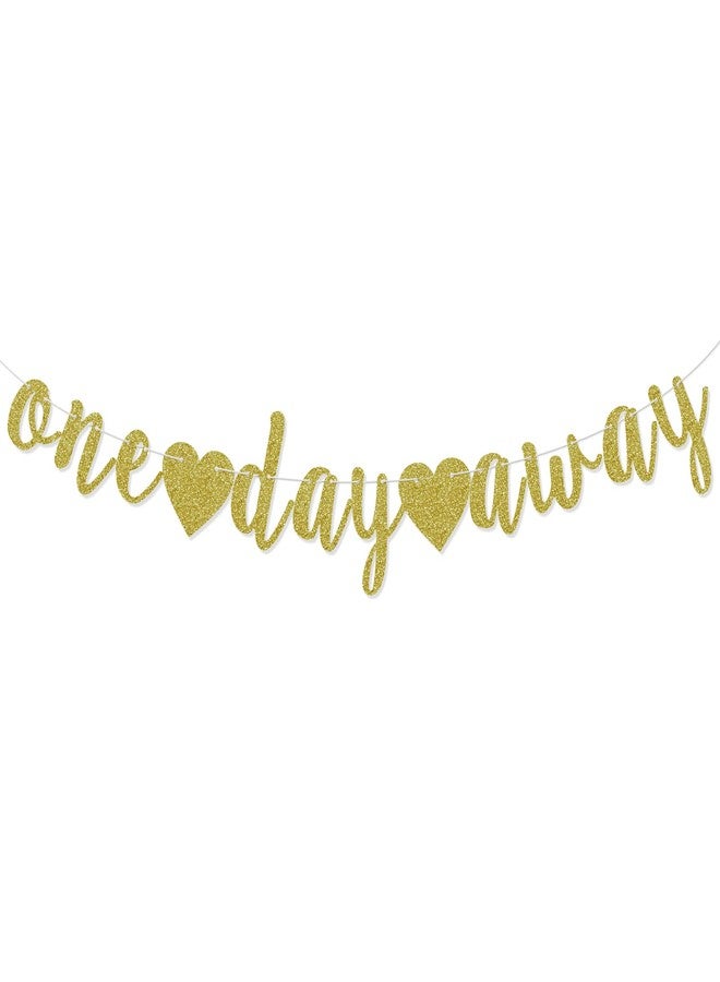 FOZEE One Day Away Banner, Rehearsal Dinner Decorations Supplies, Wedding Party Sign, Tomorrow We Do, Pre-Strung, Photo Background, Gold Glitter - Image 1