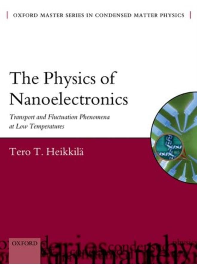 The Physics of Nanoelectronics : Transport and Fluctuation Phenomena at Low Temperatures : 21 