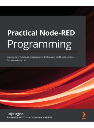 Packt Practical Node-RED Programming: Learn powerful visual programming techniques and best practices for the web and IoT - pzsku/ZD916EA91760BCDC75616Z/45/1759566432/361270d4-081b-483b-b293-edb3d7fae8b7
