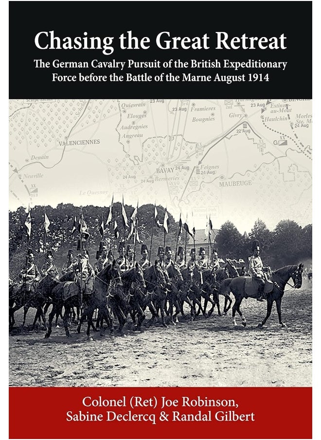 Chasing the Great Retreat: The German Cavalry Pursuit of the British Expeditionary Force Before the Battle of the Marne August 1914 