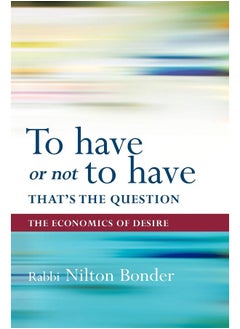 To Have or Not To Have That is the Question: The Economics of Desire 