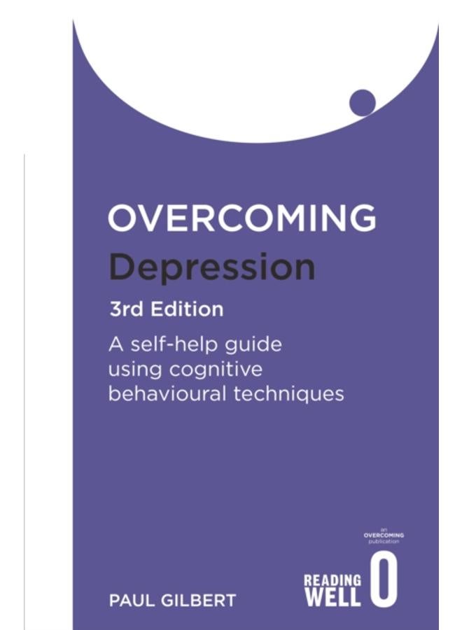 Overcoming Depression 3rd Edition : A self-help guide using cognitive behavioural techniques 