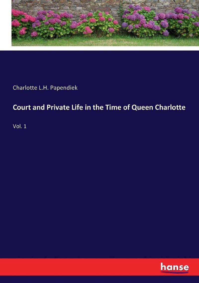 Court and Private Life in the Time of Queen Charlotte: Vol. 1  - Image 1