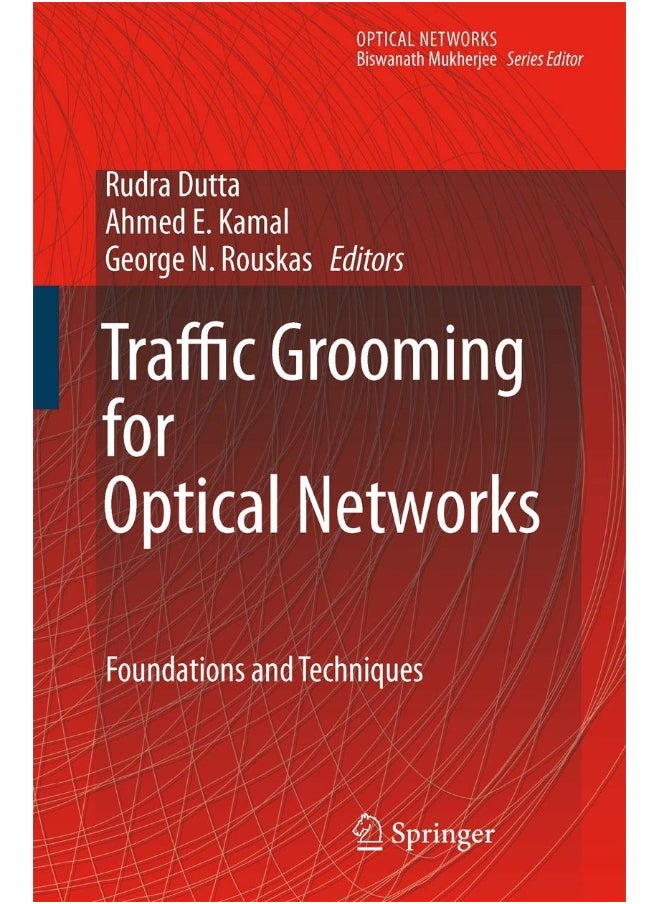Traffic Grooming for Optical Networks: Foundations, Techniques and Frontiers 