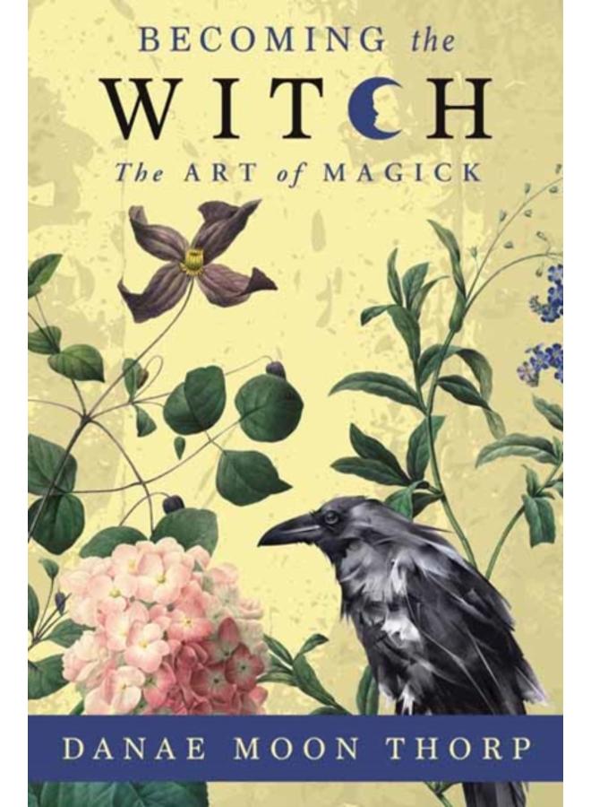 Becoming the Witch : The Art of Magick 