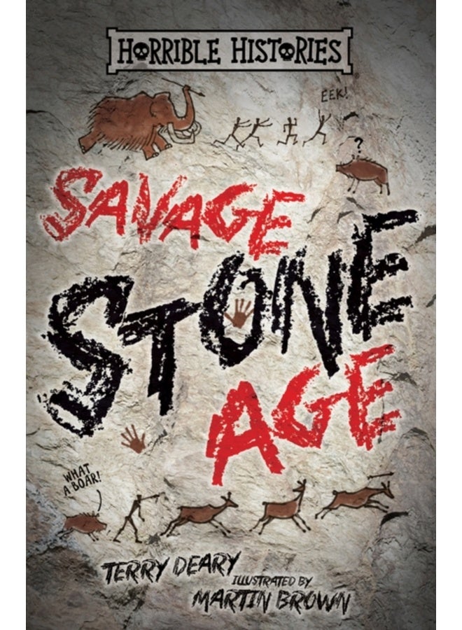 Savage Stone Age (Horrible Histories 25th Anniversary Edition) [Paperback] Deary, Terry and Brown, Martin 