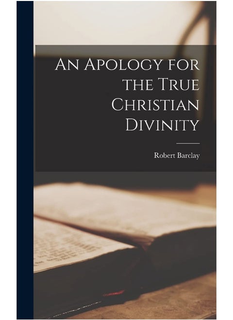 An Apology for the True Christian Divinity